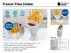 FRENCH FRIES HOLDER